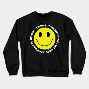 It's Nice to be Important, but it's more important to be nice Crewneck Sweatshirt